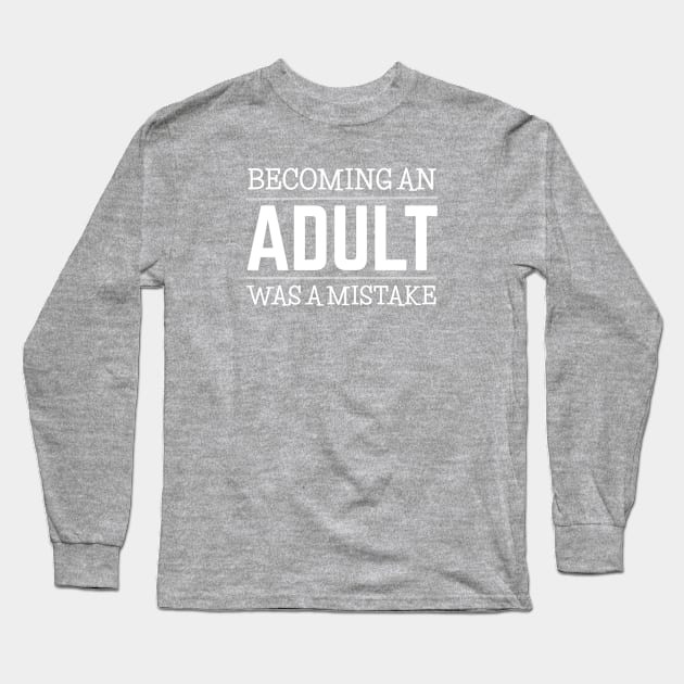 FUNNY QUOTE Long Sleeve T-Shirt by DB Teez and More